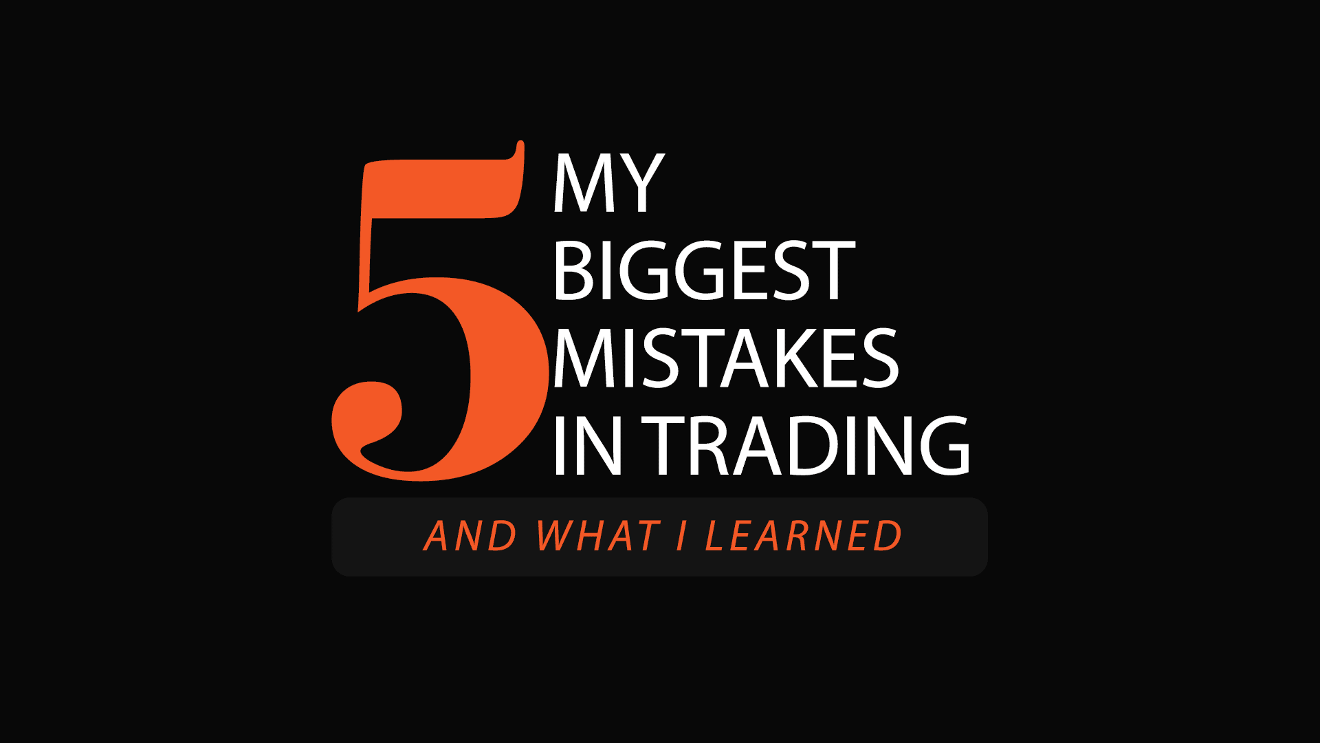 My five biggest mistakes in trading (and what I learned)