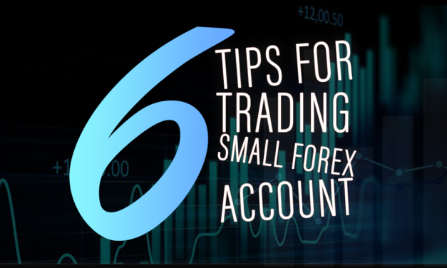 6 Tips to Grow a Small Account With Forex Trading