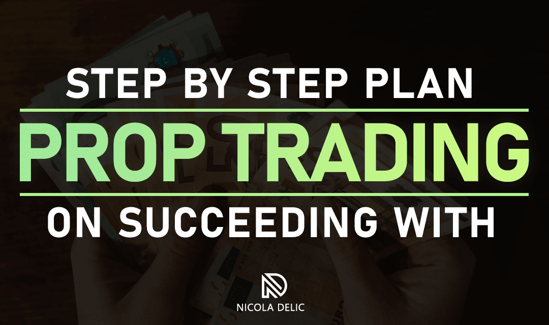 Step by Step Plan on Succeeding with Prop Trading in 2022!